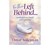 For Those Left Behind: Guidance on Death and Grieving