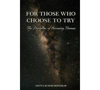 For Those Who Choose to Try: The Discipline of Becoming Human