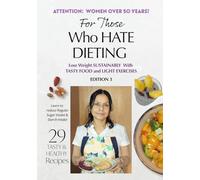 For Those Who HATE DIETING: Lose Weight SUSTAINABLY With TASTY FOOD and LIGHT EXERCISES