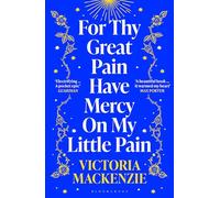 For Thy Great Pain Have Mercy On My Little Pain – Ganador Scottish National First Book Awards 2023
