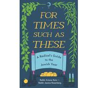For Times Such as These: A Radical's Guide to the Jewish Year