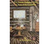 For Twenty Dollars in Gold, A Story of the Civil War