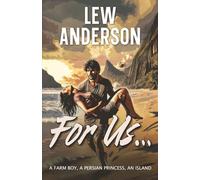 For Us...: A Farm Boy, A Persian Princess, An Island