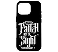 For We Walk Faith Not by Sight Verso bíblico 2 Corintios 5:7 Carcasa para iPhone 16 Pro