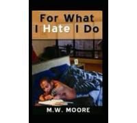 For What I Hate I Do