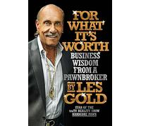 For What It's Worth: Business Wisdom from a Pawnbroker