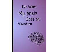 For When My Brain Goes On Vacation: Funny Gift Notebook Jurnal, Gift for Family, Friends Or Just Yourself