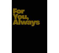 For You, Always: A Timeless Love Journal for Promises, Memories & Forever Moments