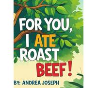 For You, I Ate Roast Beef.