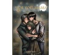 "For You, Mama": A STORY OF LOVE, LOSS AND SURVIVAL