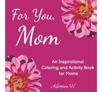 For You, Mom: An Inspirational Coloring and Activity Book for Moms (For You, Gift-able Coloring and Activity Books)