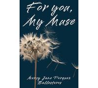 For you, My Muse: Where Love Lives in Words