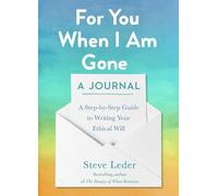 For You When I Am Gone: A Journal: A Step-by-Step Guide to Writing Your Ethical Will