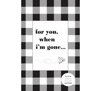 For You, When I'm Gone...: End of Life Keepsake Gift Book *Filled with Love, Laughs, & Treasured Memories* (YOU & ME ~ Guided Journal Memory Keepsake ~ Our Story)