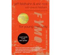 For Young Men Only: A Guy's Guide to the Alien Gender