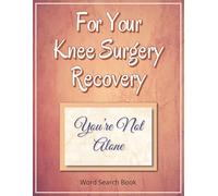 For Your Knee Surgery Recovery, You’re Not Alone - Word Search Book: Knee Surgery Recovery Gifts | Large Print Word Find Puzzles for Relaxation, ... for Women & Men | Includes a Gift Page