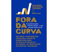 Fora da Curva. Os Segredos dos Grandes Investidores do Brasil e o que Você Pode Aprender com Eles (Em Portuguese do Brasil)