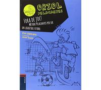 Fora de joc!. Mètode Pelacanyes per ser un crack del futbol: 5 (Oriol Pelacanyes)