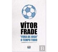 Fora de jogo o tempo todo