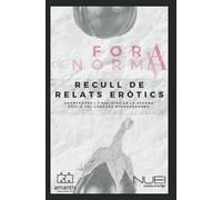 Fora De Norma II: Recull de relats eròtics finalistes de la segona edició del concurs