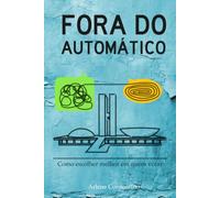 Fora do Automático: Como escolher melhor em quem votar