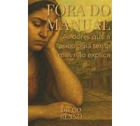 Fora do Manual: As dores que a Psicologia tenta, mas não explica