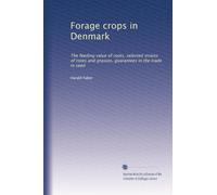 Forage crops in Denmark: The feeding value of roots, selected strains of roots and grasses, guarantees in the trade in seed
