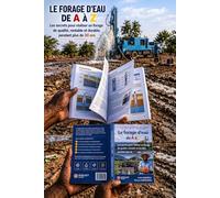 FORAGE D’EAU DE A à Z: Les secrets pour un forage de qualité, très rentable qui dure plus de 30 ans