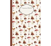 Foraging book - Lined White Paper Composition Book - College Ruled: Vintage composition notebook with Cottagecore aesthetic. Great gift for mushroom and nature lovers