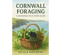 Foraging Cornwall: A Seasonal Wild Food Guide