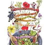 Foraging & Feasting: A Field Guide and Wild Food Cookbook