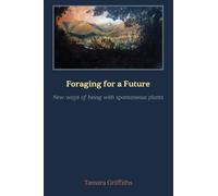 Foraging for a Future: New ways of being with spontaneous plants