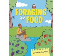 Foraging for Food: From Making Fishing Rods to Cooking Over Campires (Survival in the Wild)