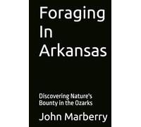 Foraging In Arkansas: Discovering Nature's Bounty in the Ozarks