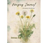 Foraging Journal: A Field Companion for Wild Edible Plants