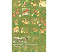 Foraging Journal: Discover nature’s edible treasures one wild bite at a time.