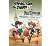 Forasteros del tiempo 9: La aventura de los Balbuena con los inventores del fútbol
