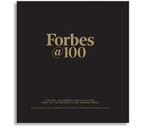 Forbes@100: The Past, The Present--And The Future, From The 100 Greatest Living Business Minds