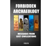 FORBIDDEN ARCHAEOLOGY (English version): MESSAGES FROM LOST CIVILIZATIONS