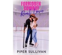 Forbidden Cowboy, Real Love: An Off-Limits Cowboy College Hockey Romance: 4 (Canadian Small Town Hockey Romances)
