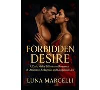 FORBIDDEN DESIRE: A Dark Mafia Billionaire Romance of Obsession, Seduction, and Dangerous Lies