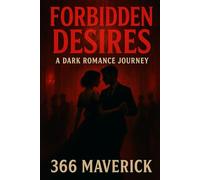 Forbidden Desires: A Dark Romance Journey: Explore the Depth of Passion and Peril in a World of Morally Ambiguous Love
