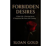 Forbidden Desires: A Love That Shatters Boundaries. A Desire That Changes Everything