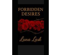 FORBIDDEN DESIRES: An intoxicating enemies-to-lovers romantasy of billionaire obsession, dark secrets, steamy power play, dangerous passion, irresistible spice, forbidden romance and seduction