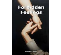 Forbidden Feelings: 100 True Stories of Love That Shouldn’t Have Happened (Love and Relationships)