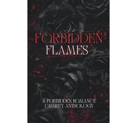 Forbidden Flames: A Forbidden Romance Charity Anthology