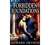 Forbidden Foundations: A Dark Romance of Unseen Structures, Hidden Desires, and the Perilous Architects of Love