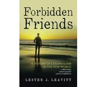 Forbidden Friends: A History of Colonialism in the New World 3rd Edition