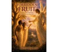 Forbidden Fruit: Finding Redemption in our Fallen Nature (The Matchless Love of Christ Journey)