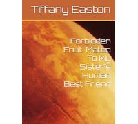 Forbidden Fruit: Mated To My Sister's Human Best Friend
